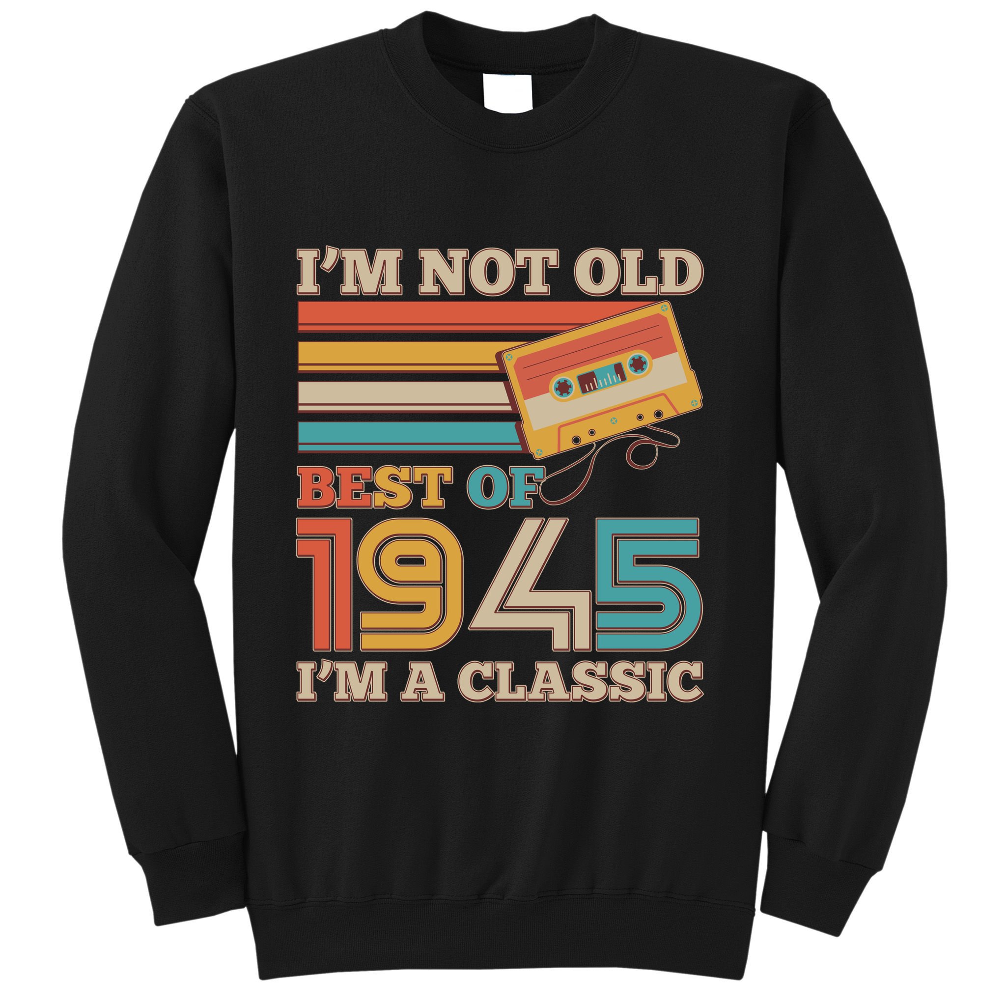 Im Not Old Best Of 1945 Im A Classic 80th Birthday Sweatshirt