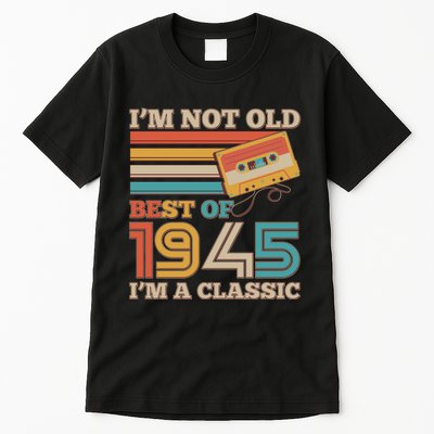 Im Not Old Best Of 1945 Im A Classic 80th Birthday Tall T-Shirt