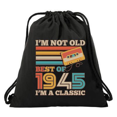Im Not Old Best Of 1945 Im A Classic 80th Birthday Drawstring Bag