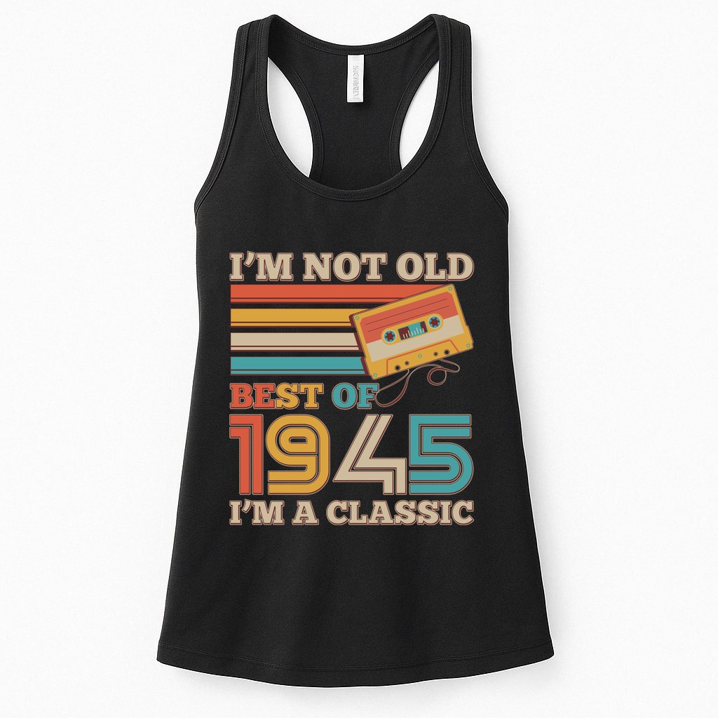 Im Not Old Best Of 1945 Im A Classic 80th Birthday Womens Tank Top