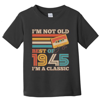 Im Not Old Best Of 1945 Im A Classic 80th Birthday Toddler T-Shirt
