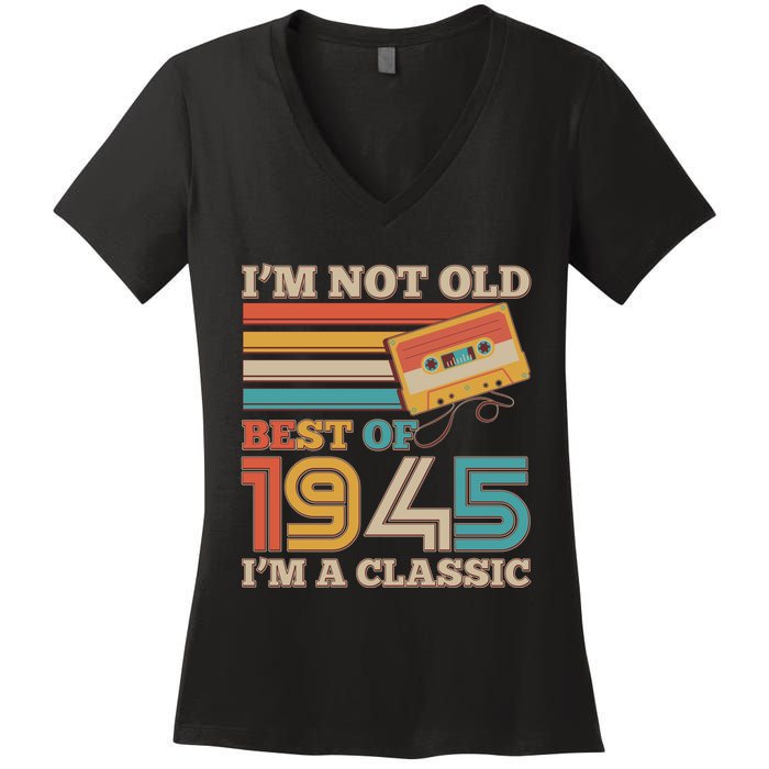 Im Not Old Best Of 1945 Im A Classic 80th Birthday Women's V-Neck T-Shirt
