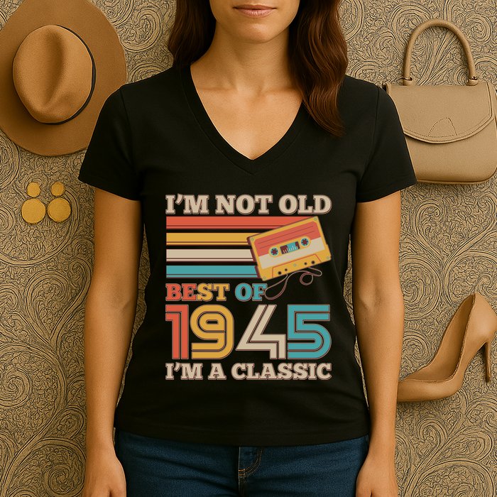 Im Not Old Best Of 1945 Im A Classic 80th Birthday Women's V-Neck T-Shirt