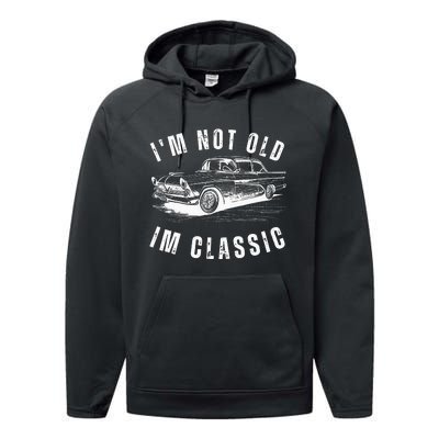 Im Not Old Im Funny Dad Birthday Old Car Performance Fleece Hoodie