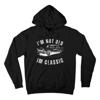 Im Not Old Im Funny Dad Birthday Old Car Hoodie