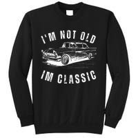 Im Not Old Im Funny Dad Birthday Old Car Sweatshirt