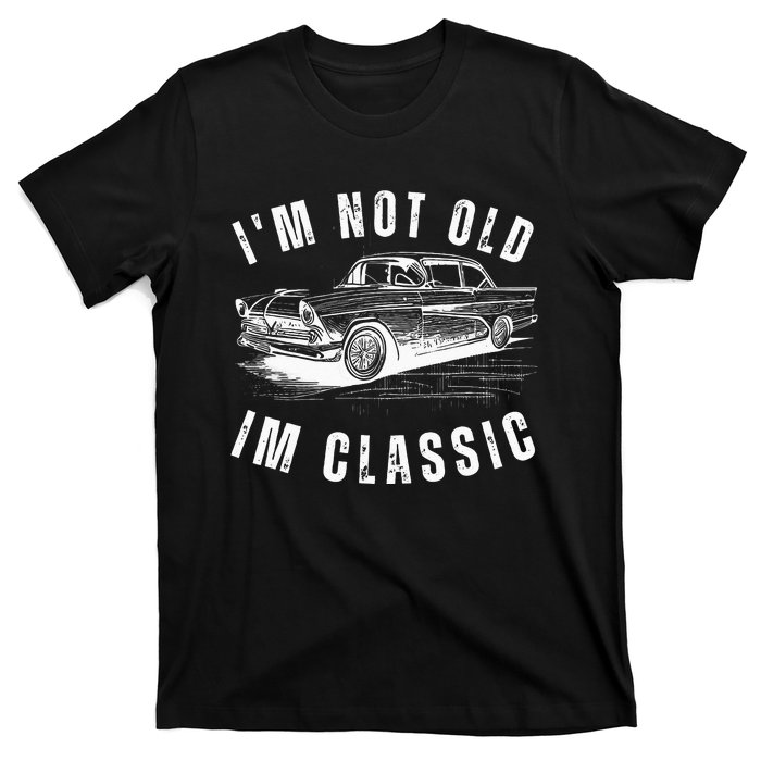 Im Not Old Im Funny Dad Birthday Old Car T-Shirt