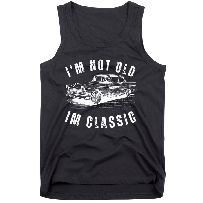 Im Not Old Im Funny Dad Birthday Old Car Tank Top