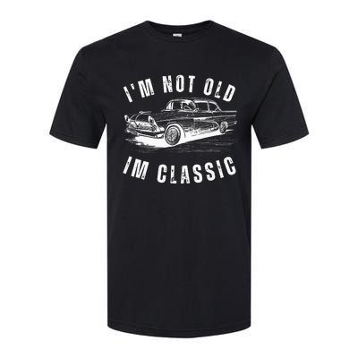 Im Not Old Im Funny Dad Birthday Old Car Softstyle CVC T-Shirt