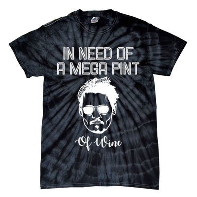 In Need Of A Mega Pint Of Wine Funny Tie-Dye T-Shirt