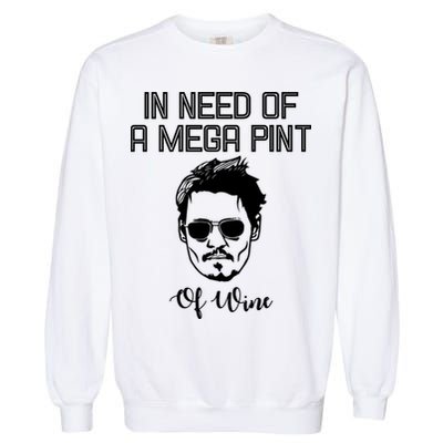 In Need Of A Mega Pint Of Wine Funny Garment-Dyed Sweatshirt