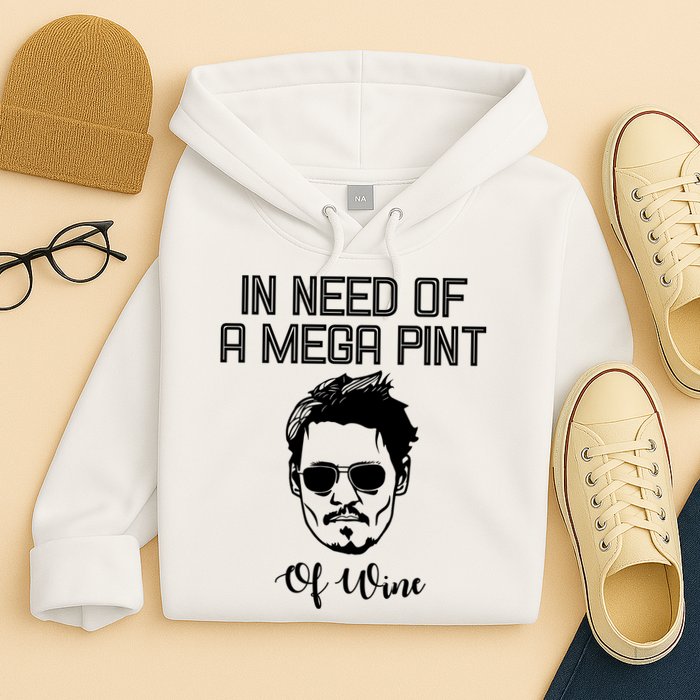 In Need Of A Mega Pint Of Wine Funny Hoodie