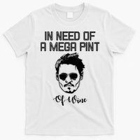 In Need Of A Mega Pint Of Wine Funny T-Shirt