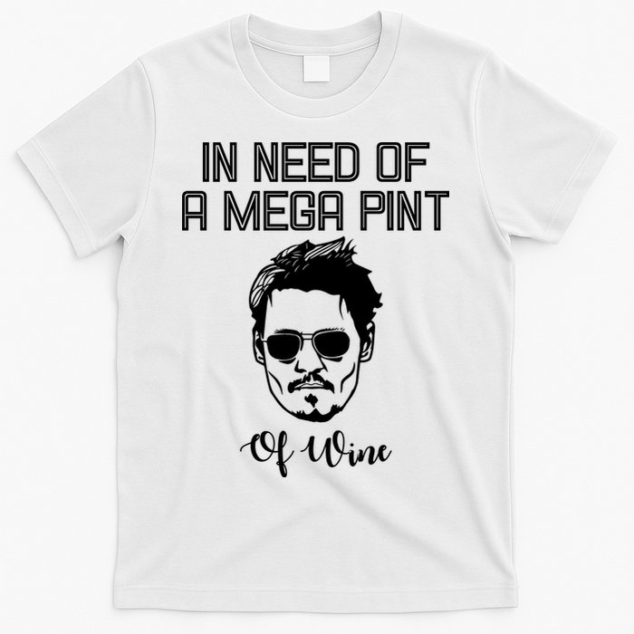 In Need Of A Mega Pint Of Wine Funny T-Shirt
