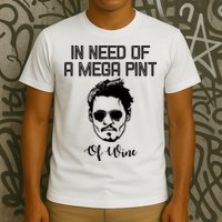 In Need Of A Mega Pint Of Wine Funny T-Shirt