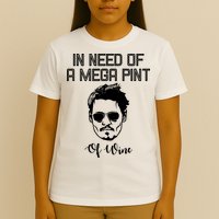 In Need Of A Mega Pint Of Wine Funny T-Shirt