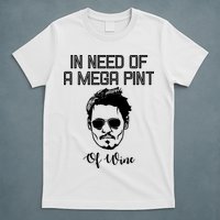 In Need Of A Mega Pint Of Wine Funny T-Shirt