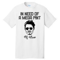 In Need Of A Mega Pint Of Wine Funny Tall T-Shirt