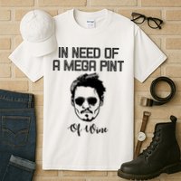 In Need Of A Mega Pint Of Wine Funny Tall T-Shirt