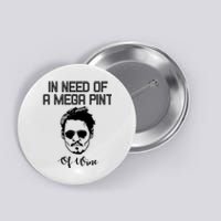 In Need Of A Mega Pint Of Wine Funny Button