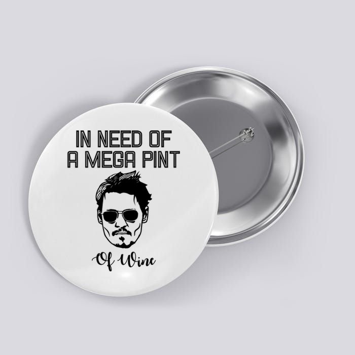 In Need Of A Mega Pint Of Wine Funny Button