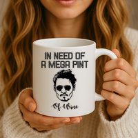 In Need Of A Mega Pint Of Wine Funny Mug