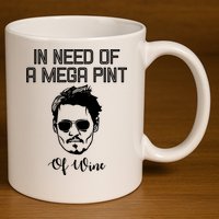 In Need Of A Mega Pint Of Wine Funny 11oz C Handle Ceramic Mug