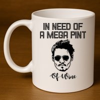 In Need Of A Mega Pint Of Wine Funny 11oz C Handle Ceramic Mug