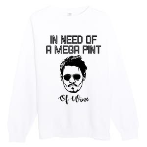 In Need Of A Mega Pint Of Wine Funny Premium Crewneck Sweatshirt