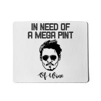 In Need Of A Mega Pint Of Wine Funny Mousepad