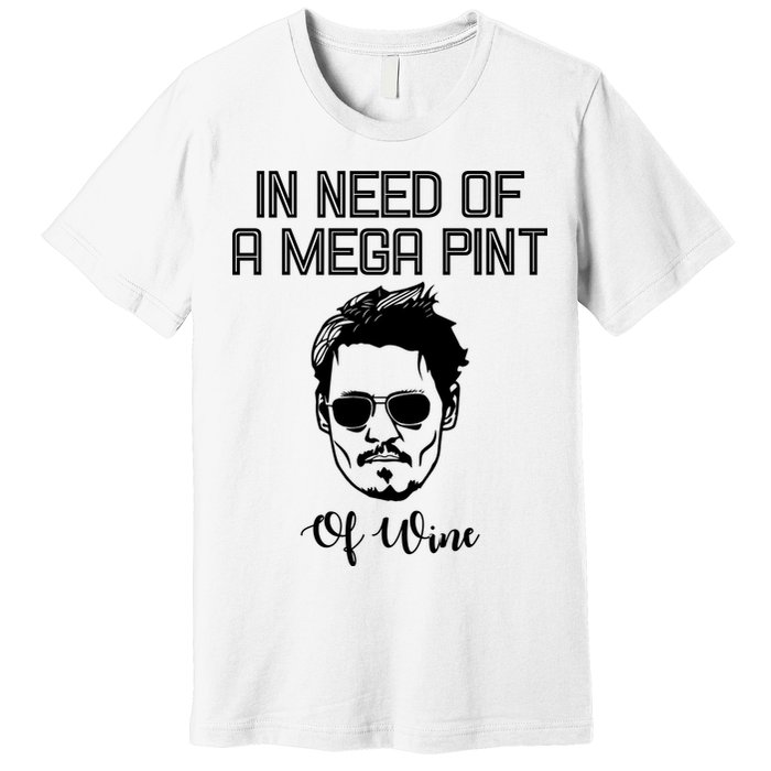 In Need Of A Mega Pint Of Wine Funny Premium T-Shirt