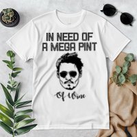 In Need Of A Mega Pint Of Wine Funny Premium T-Shirt
