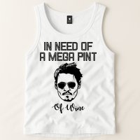 In Need Of A Mega Pint Of Wine Funny Tank Top