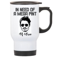 In Need Of A Mega Pint Of Wine Funny Stainless Steel Travel Mug