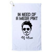 In Need Of A Mega Pint Of Wine Funny Platinum Collection Golf Towel