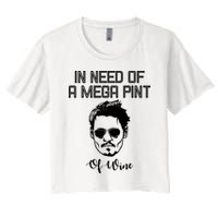 In Need Of A Mega Pint Of Wine Funny Crop Top