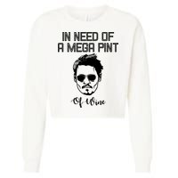 In Need Of A Mega Pint Of Wine Funny Cropped Pullover Crew
