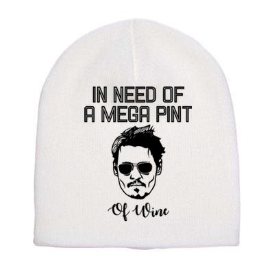 In Need Of A Mega Pint Of Wine Funny Short Acrylic Beanie