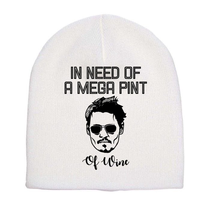 In Need Of A Mega Pint Of Wine Funny Short Acrylic Beanie