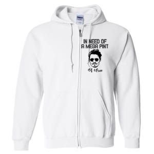 In Need Of A Mega Pint Of Wine Funny Full Zip Hoodie