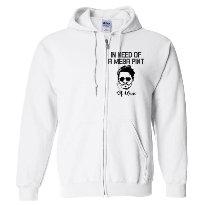 In Need Of A Mega Pint Of Wine Funny Full Zip Hoodie