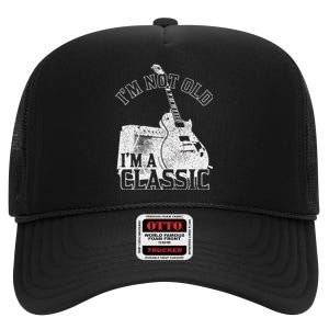 Im Not Old Im A Classic Rock Music Guitar Player Birthday High Crown Mesh Back Trucker Hat