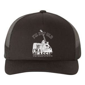 Im Not Old Im A Classic Rock Music Guitar Player Birthday Yupoong Adult 5-Panel Trucker Hat