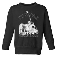 Im Not Old Im A Classic Rock Music Guitar Player Birthday Toddler Sweatshirt