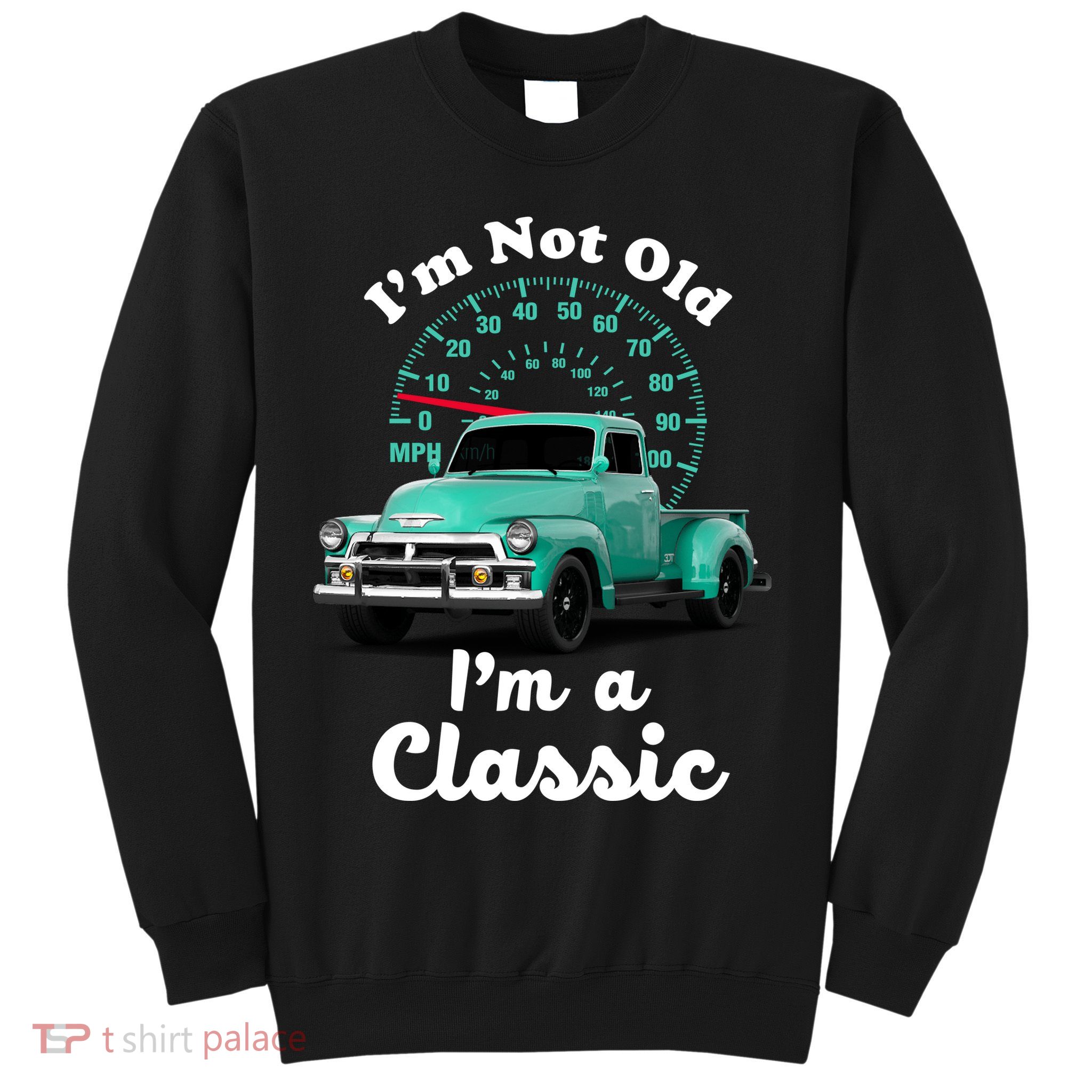 I'm Not Old I'm A Classic Vintage Car Sweatshirt