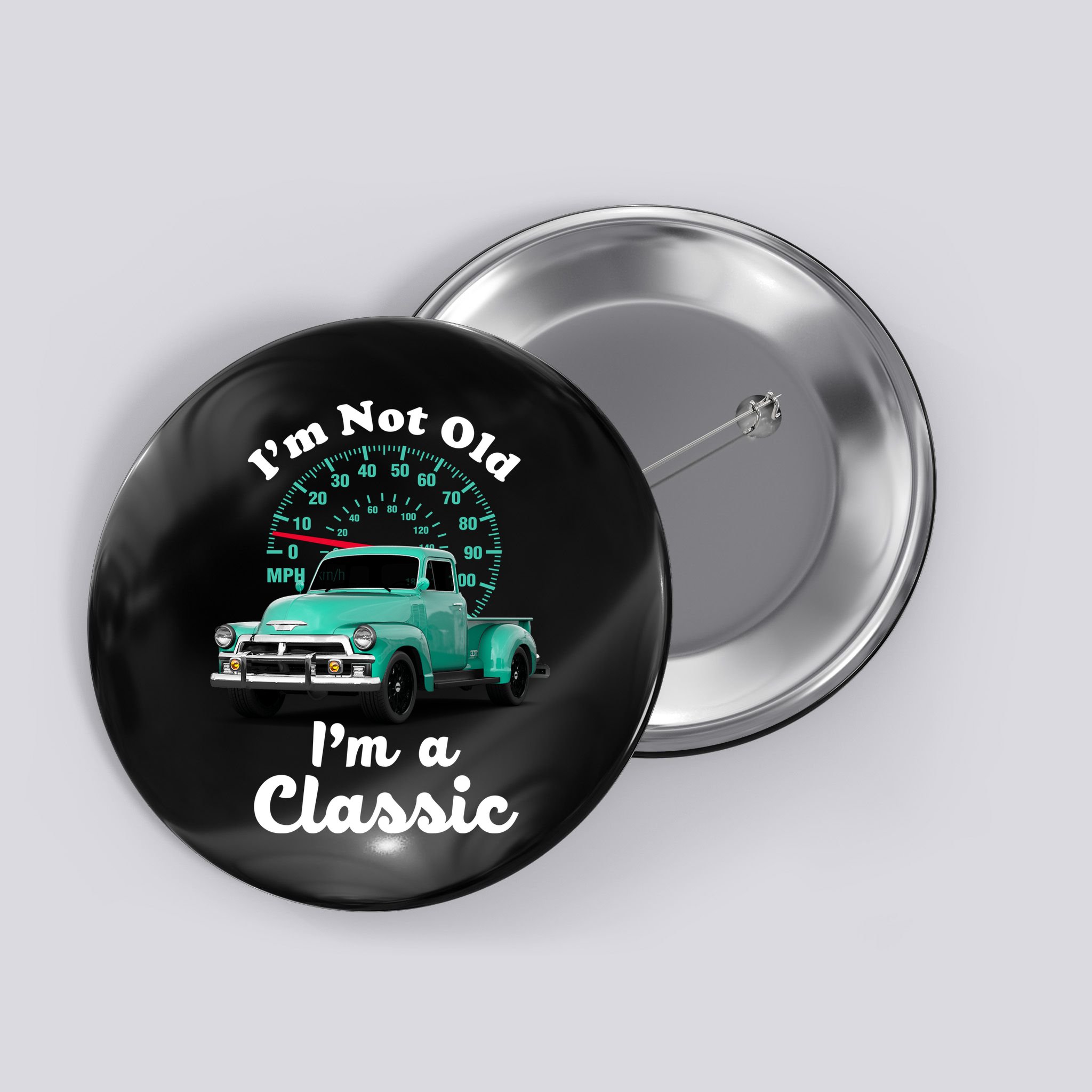 I'm Not Old I'm A Classic Vintage Car Button