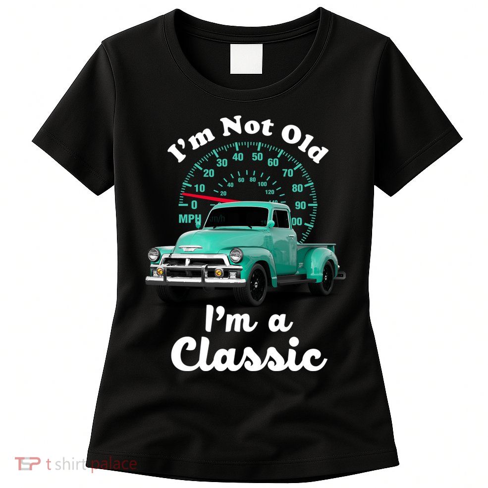 I'm Not Old I'm A Classic Vintage Car Womens T-Shirt