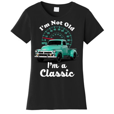 I'm Not Old I'm A Classic Vintage Car Women's T-Shirt