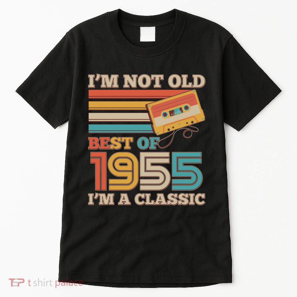 Im Not Old Best Of 1955 Im A Classic 70th Birthday Tall T-Shirt