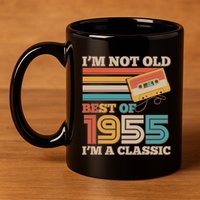 Im Not Old Best Of 1955 Im A Classic 70th Birthday 11oz C Handle Ceramic Mug